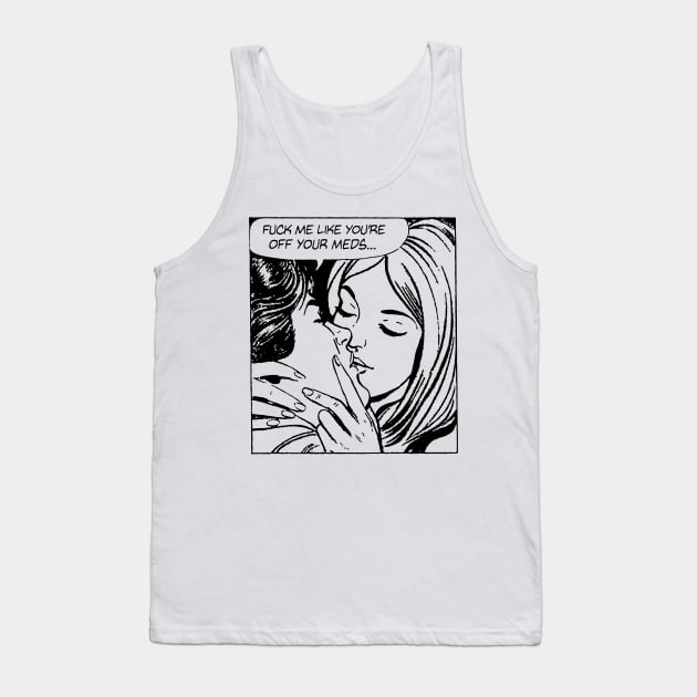 OFF YOUR MEDS Tank Top by TheCosmicTradingPost